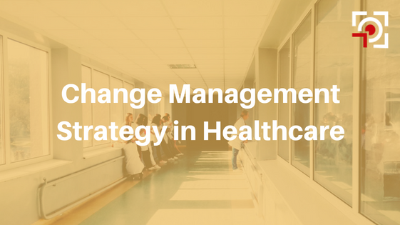 Change Management Strategy In Healthcare ON THE MARK   Is A Change Management Strategy Still Applicable In The Healthcare Industry  